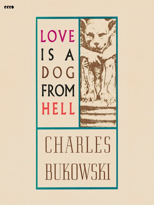 Title details for Love is a Dog From Hell by Charles Bukowski - Available
